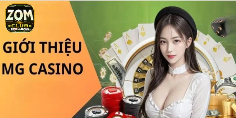 MG Casino Zomclub – Sòng bài online chất lượng quốc tế 2025