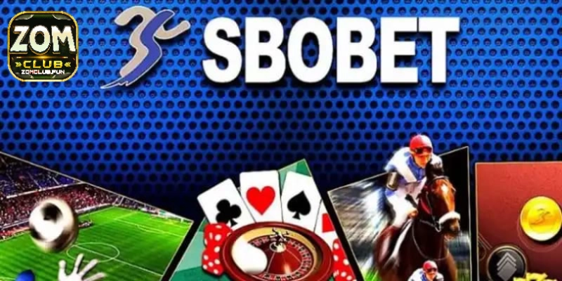 SBOBET Zomclub – Sân Chơi Thể Thao Top 1 Hàng Đầu Hiện Nay